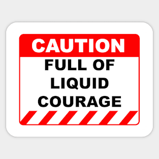 Funny Human Caution Label / Sign FULL OF LIQUID COURAGE Sayings Sarcasm Humor Quotes Sticker